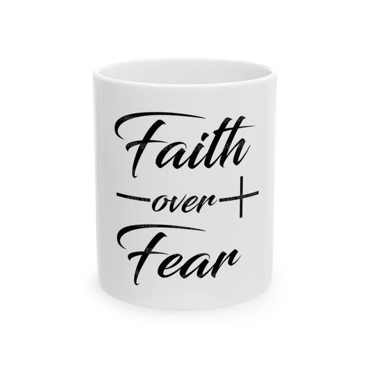 Faith over Fear Ceramic Mug | Inspirational Coffee Cup, Motivational Gift, Home Decor, Empowerment Item, Perfect for Any Occasion